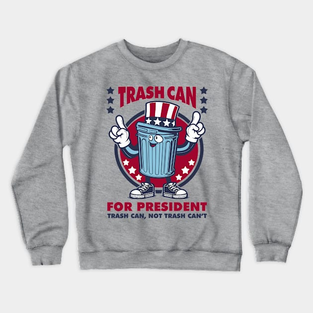 Trash Can for President Crewneck Sweatshirt by DavesTees